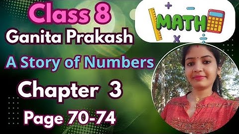 Class 8 Maths | Ganita Prakash | Chapter 3 A Story of Numbers | Pages 70-74 Explanation #ncert2025 
