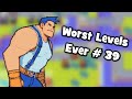 Worst Levels Ever # 39