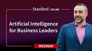 Stanford Webinar - Artificial Intelligence for Business Leaders
