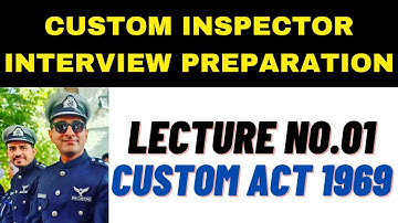 Lecture No.01-Custom Inspector- Interview Preparation || Custom Act 1969