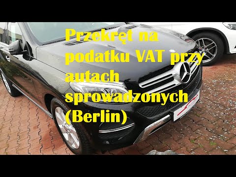 Auta z Niemiec. Przekręt na podatku VAT na autach sprowadzonych. Place z autami w Berlinie - Porady.