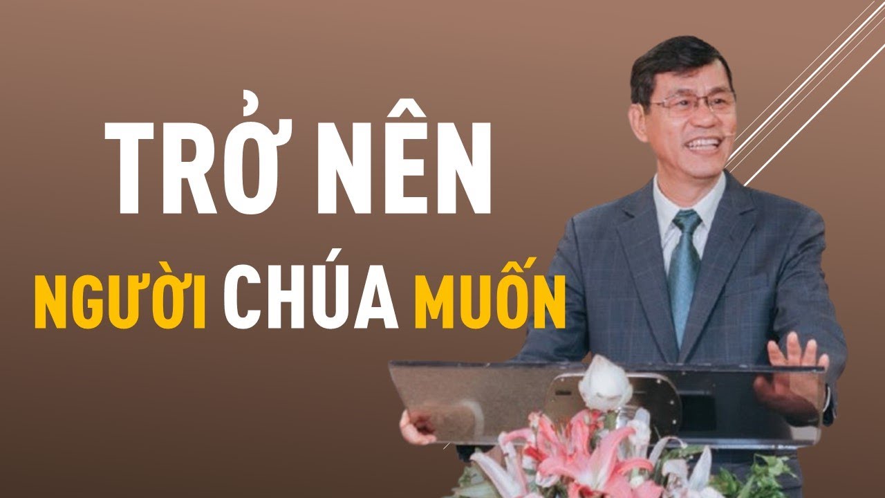 TRỞ NÊN NGƯỜI CHÚA MUỐN || Mục sư DƯƠNG THÀNH LÂM || HỘI THÁNH MƠ ƯỚC #duongthanhlam #hoithanhmouoc