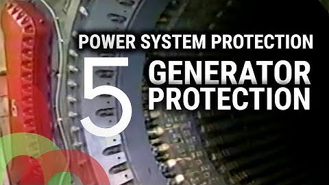 Power System Protection - Part 5 - Generator Protection