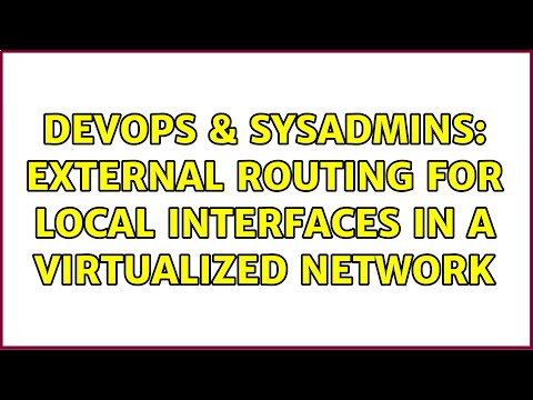DevOps & SysAdmins: External routing for local interfaces in a virtualized network (3 Solutions!!)