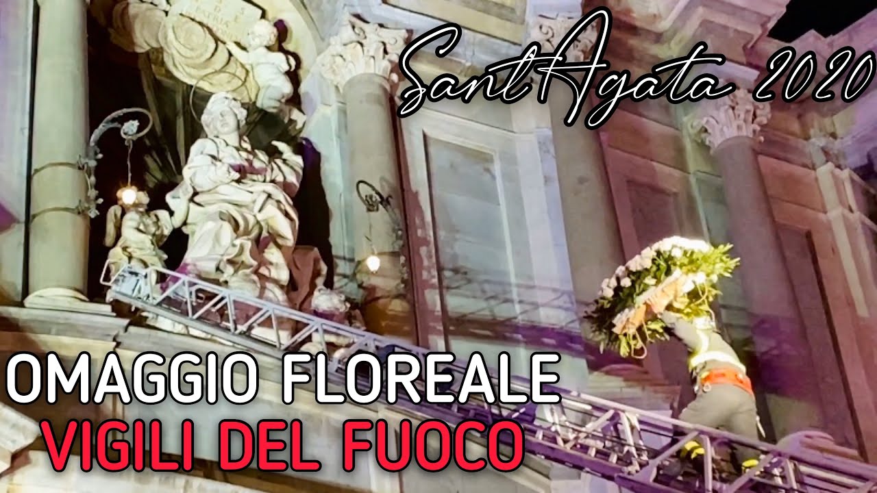 SANT’AGATA 2020 |CATANIA| OMAGGIO FLOREALE VIGILI DEL FUOCO - 2 FEBBRAIO 2020