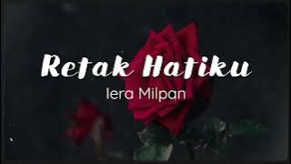 Iera Milpan - Retak Hatiku (Lirik Video)