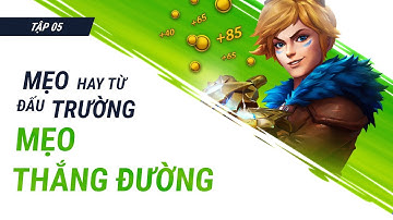 Tập 5: Mẹo Thắng Đường | Mẹo Hay Từ Đấu Trường