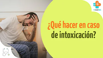 ¿Qué hay que hacer en caso de intoxicación?