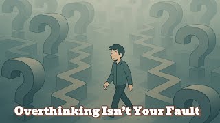 Why You Overthink Everything (And How to Stop) | Psychology of Overthinking Explained