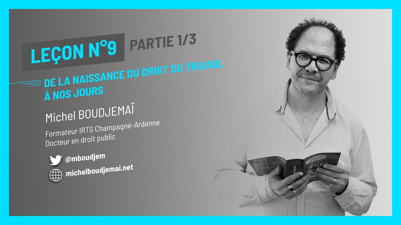 DE LA NAISSANCE DU DROIT DU TRAVAIL À NOS JOURS - PARTIE 1/3