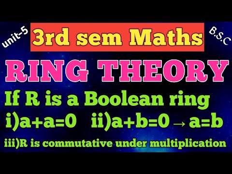 RINGS/If R is Boolean ring 1)a+a=0 2)a+b=0→a=b/unit-5/3rd sem maths /expalination in Telugu