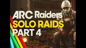 ARC RAIDERS SOLO RAIDS #4