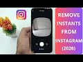 How to Remove Instants From Instagram (2026) | New Feature 