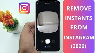 How to Remove Instants From Instagram (2026) | New Feature