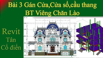 Bài 3 Gán cửa,cửa sổ,cầu thang BT Viêng Chăn Lào