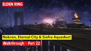 Elden Ring Walkthrough - Part 22 - Nokron, Eternal City & Siofra Aqueduct