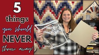 Budget Quilting | 5 Things I NEVER Throw Away!