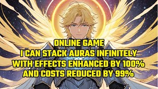 ONLINE GAME: I Can Stack Auras Infinitely, With Effects Enhanced by 100% and Costs Reduced by 99%.
