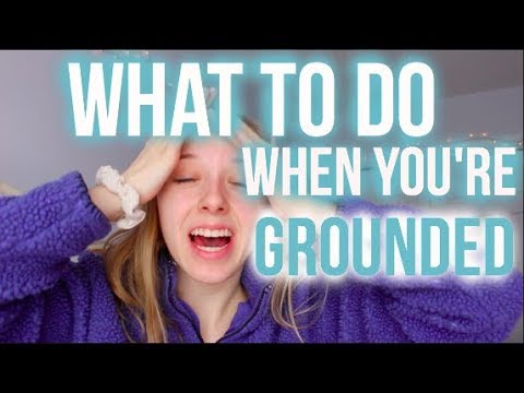 5 Things to Do When You're GROUNDED | Sarah Hunter