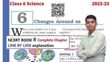 Changes Around us : Class 6 Science Chapter 6 [Full Chapter]