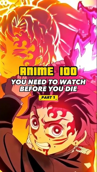 Anime 100: You need to Watch before you Die Part 1 #anime #shorts #amv - 100 Anime To Watch Before You Die
