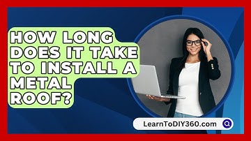 How Long Does It Take To Install A Metal Roof? - LearnToDIY360.com