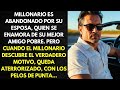 ESPOSA DEL MILLONARIO SE VA CON SU MEJOR AMIGO. PERO EL VERDADERO MOTIVO ES...