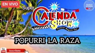 Video thumbnail of "POPURRI LA RAZA | SUPER CALENDA SHOW | EN VIVO | MUSICA ISTMEÑA"