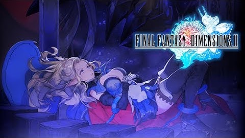 Final Fantasy Dimensions II Playthrough: Part 22