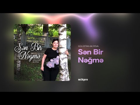 Gülüstan Əliyeva — Sən Bir Nəğmə (Rəsmi Audio)