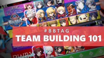 Team Building 101 | How to learn a team *optimally* in BBTAG