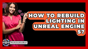 How To Rebuild Lighting In Unreal Engine 5? - The Animation Reel