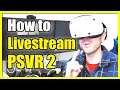 How to LIVEStream on PSVR 2 headset on PS5 Broadcast Options (Youtube or Twitch)