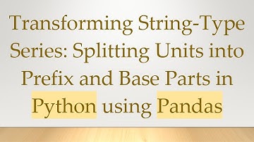 Transforming String-Type Series: Splitting Units into Prefix and Base Parts in Python using Pandas