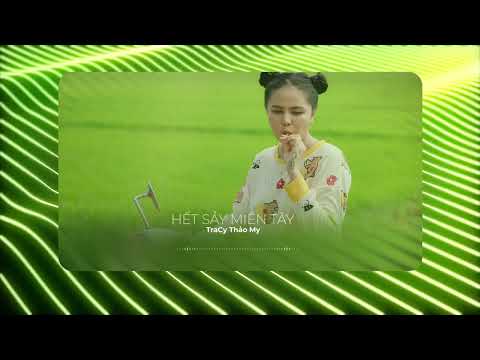HẾT SẢY MIỀN TÂY - TRACY THẢO MY | OFFICIAL VISUALIZER