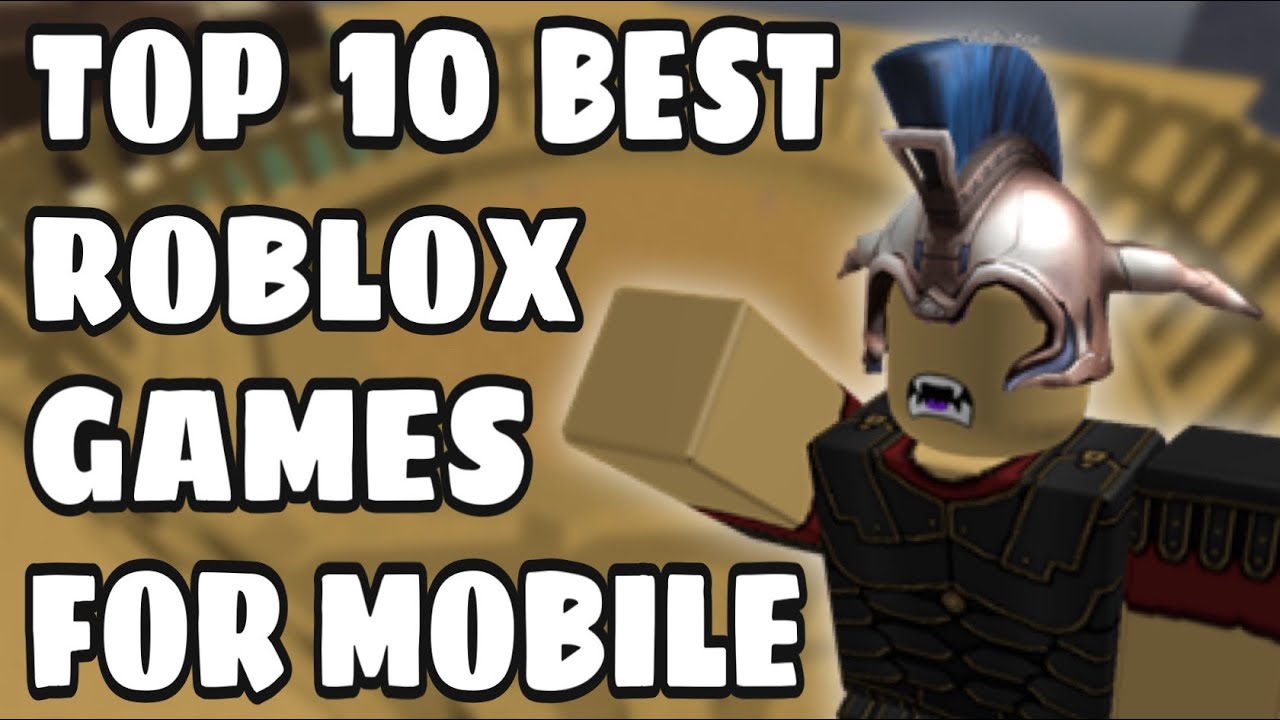 Top 10 Best Roblox Games For Mobile Youtube - top 10 best mobile roblox games