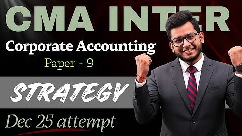 CMA Inter Corporate Accounting | Strategy For Dec 25 Attempt | Deepak Classes