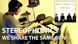 Stereophonics - We Share The Same Sun - Drum Cover