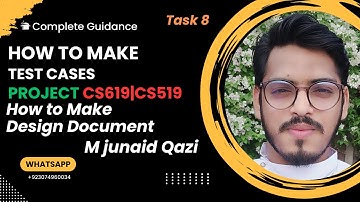 How to Make Test Cases of CS619 & CS519 | Task 8 | Complete Design document by M junaid  Qazi