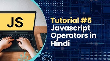 Javascript Tutorial: JS Operators | whats is operator in js | in hindi | Tutorial #5
