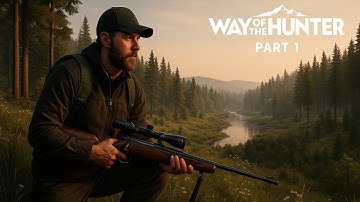 Way of the Hunter | Gameplay Walkthrough Guide PART 1 🦌 Realistic Hunting Adventure