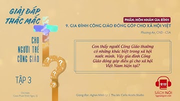 Tập 3.9: Gia đình Công giáo đóng góp cho xã hội Việt | Giải đáp thắc mắc cho người trẻ Công giáo
