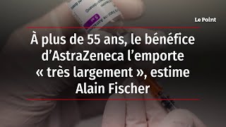 A plus de 55 ans, le bénéfice d'Astrazeneca l'emporte 