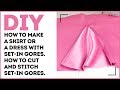 DIY: How to make a skirt or a dress with set-in gores. How to cut and stitch set-in gores.