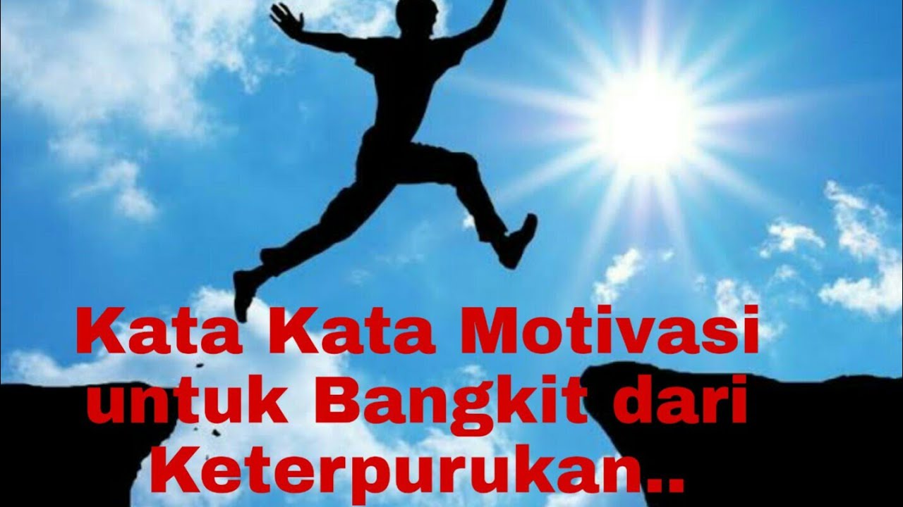  KATA2 MOTIVASI UNTUK BANGKIT DARI KETERPURUKAN YouTube