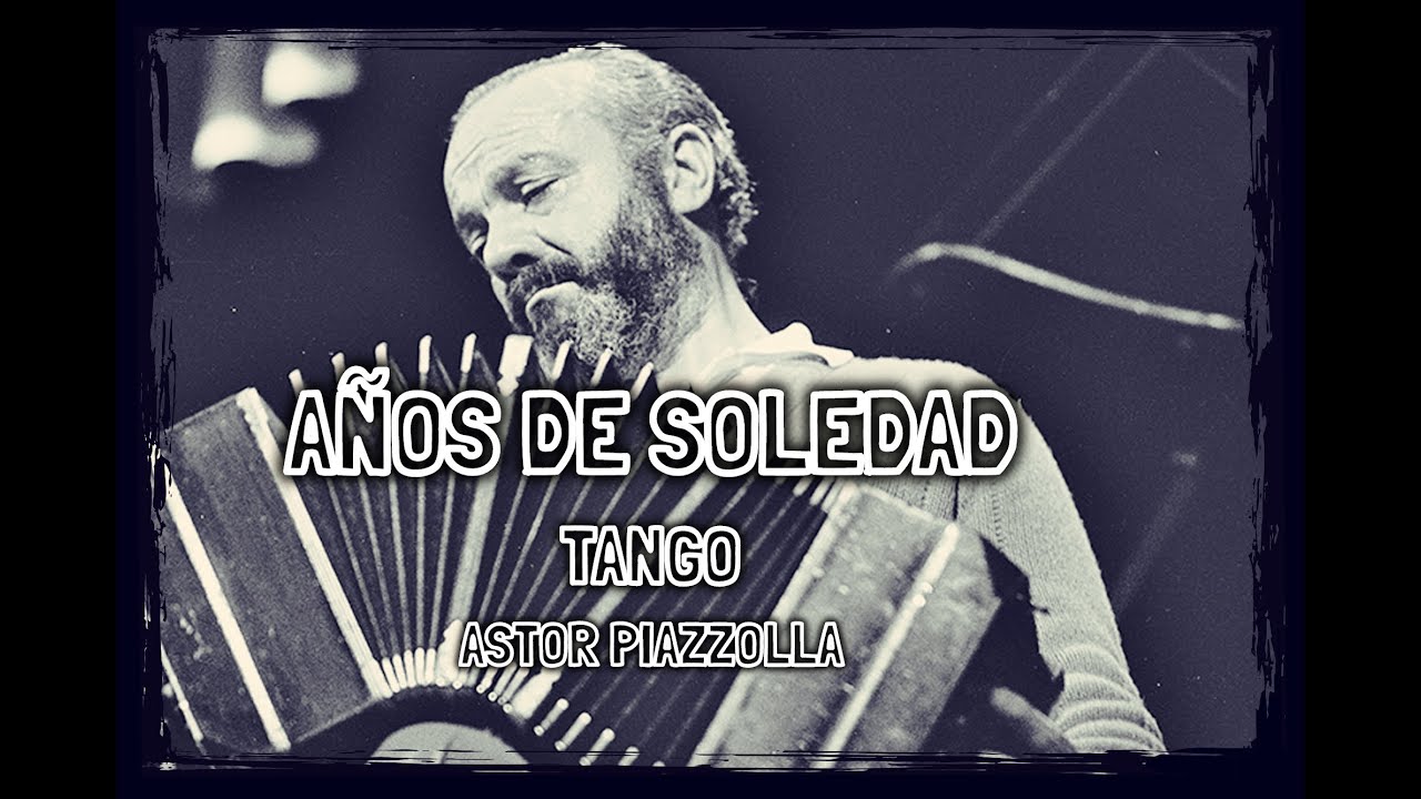 AÑOS DE SOLEDAD (Tango) - Astor Piazzolla