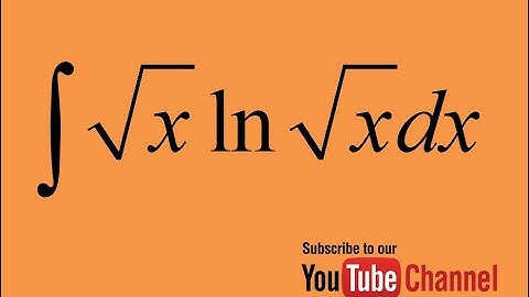 How to integrate sqrt(x).ln(sqrtx), Integration by substitution and by parts, Indefinite integral