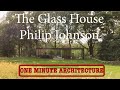 The Glass House - a Masterpiece by Philip Johnson (1949)  (One Minute Architecture)