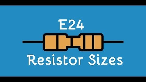 e24 Resistor Sizes