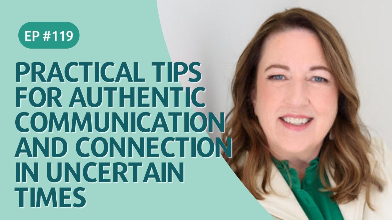 Practical Tips for Authentic Communication and Connection in Uncertain Times